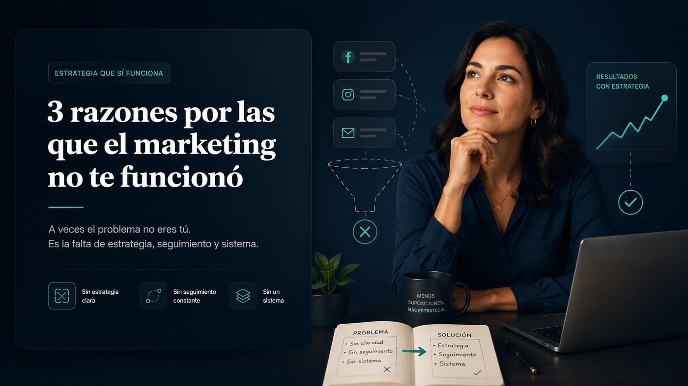 3 razones por las que el marketing no te funcionó